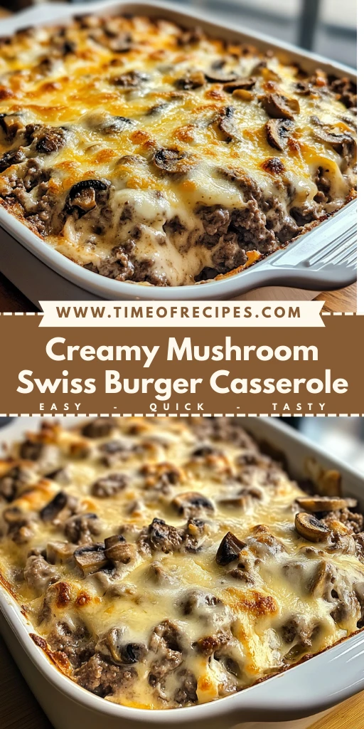Creamy Mushroom Swiss Burger Casserole 30 Minutes Ultimate Delicious